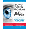 The Power Vision Program for Better Eyesight: Clinically Proven Natural Method to See More Clearly in 30 Days or Less