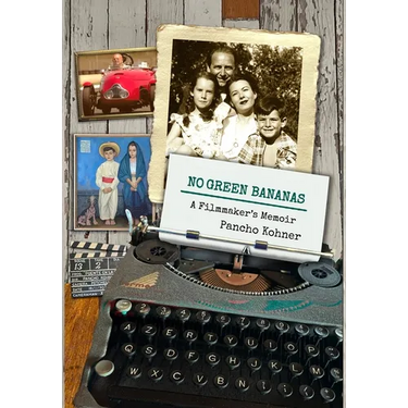 No Green Bananas: A Filmmaker's Memoir