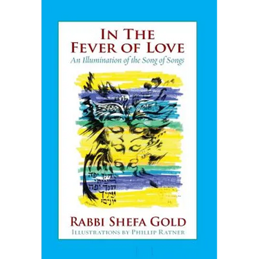 In the Fever of Love: An Illumination of the Song of Songs