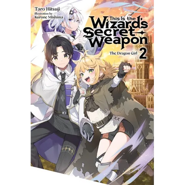 This Is the Wizard's Secret Weapon, Vol. 2 (Light Novel): Volume 2