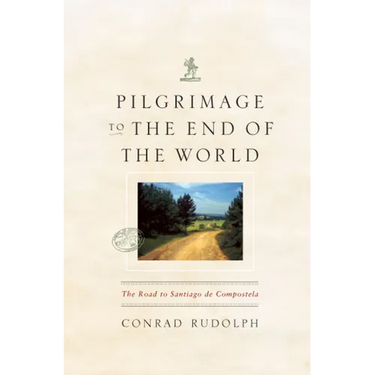 Pilgrimage to the End of the World: The Road to Santiago de Compostela