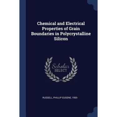 Chemical and Electrical Properties of Grain Boundaries in Polycrystalline Silicon