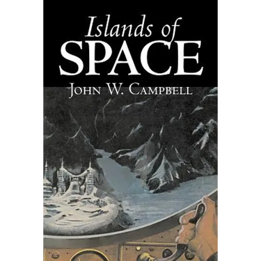 Islands of Space by John W. Campbell, Science Fiction, Adventure