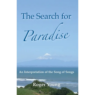 The Search for Paradise: An Interpretation of the Song of Songs