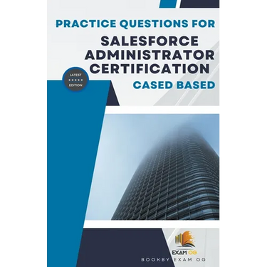 Practice Questions For Salesforce Administrator Certification Cased Based - Latest Edition