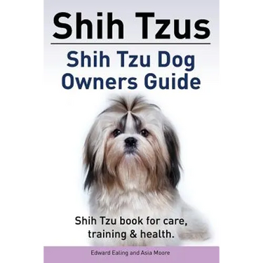 Shih Tzus Shih Tzu dog owners guide. Shih Tzu book for care, training & health.