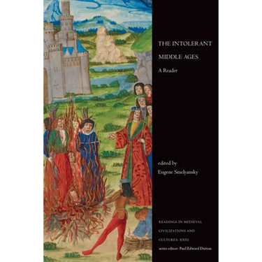 The Intolerant Middle Ages: A Reader