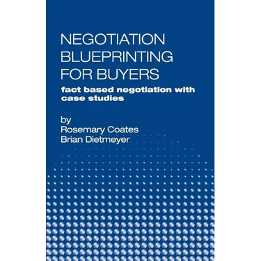 Negotiation Blueprinting for Buyers: fact based negotiation with case studies