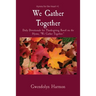 We Gather Together: Daily Devotionals for Thanksgiving Based on the Hymn, "We Gather Together."