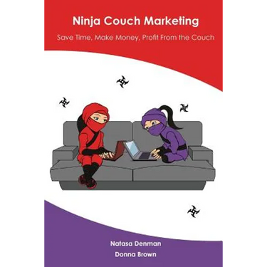 Ninja Couch Marketing: Save time, make money, profit from the couch