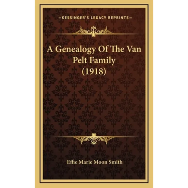A Genealogy Of The Van Pelt Family (1918)