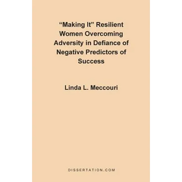Making It: Resilient Women Overcoming Adversity in Defiance of Negative Predictors of Success