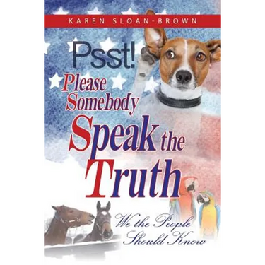 PSST, Please Somebody Speak the Truth: We the People Should Know