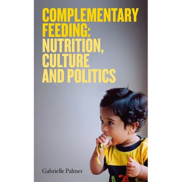 Complementary Feeding: Nutrition, Culture and Politics