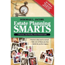 Estate Planning Smarts: A Practical, User-Friendly, Action-Oriented Guide, 4th Edition