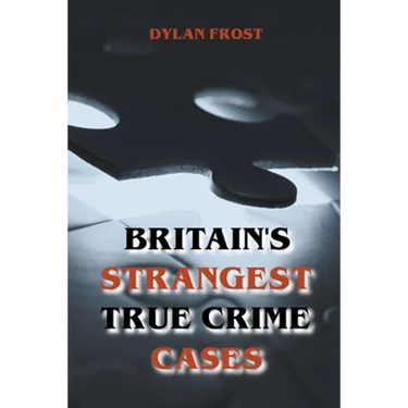 Britain's Strangest True Crime Cases