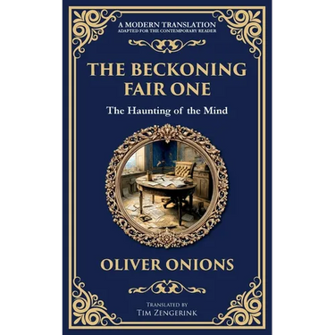 The Beckoning Fair One: A Psychological Ghost Story - Madness, Obsession, and the Supernatural
