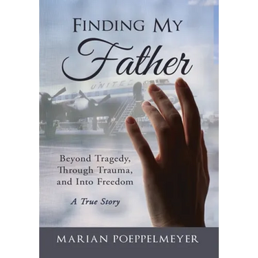 Finding My Father: Beyond Tragedy, Through Trauma, and Into Freedom