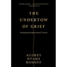 The Undertow of Grief: Navigating Intergenerational Trauma