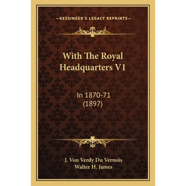 With The Royal Headquarters V1: In 1870-71 (1897)