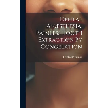 Dental An誑thesia. Painless Tooth Extraction By Congelation
