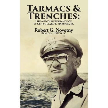 Tarmacs and Trenches: The Life and Disappearance of Lt Gen Millard F. Harmon, Jr.