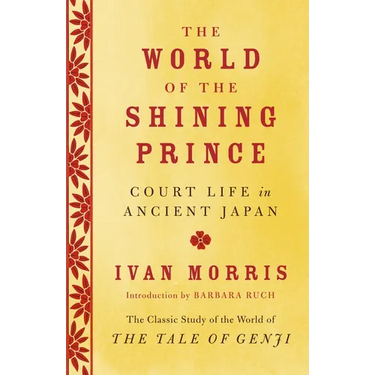 The World of the Shining Prince: Court Life in Ancient Japan