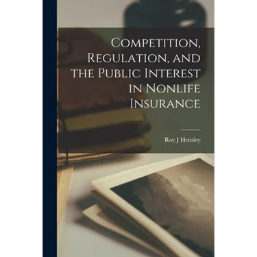 Competition, Regulation, and the Public Interest in Nonlife Insurance