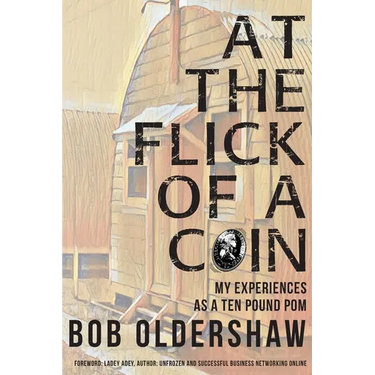 At The Flick Of A Coin: My Experiences As A Ten Pound Pom