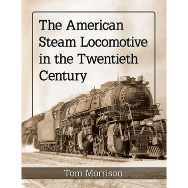 The American Steam Locomotive in the Twentieth Century