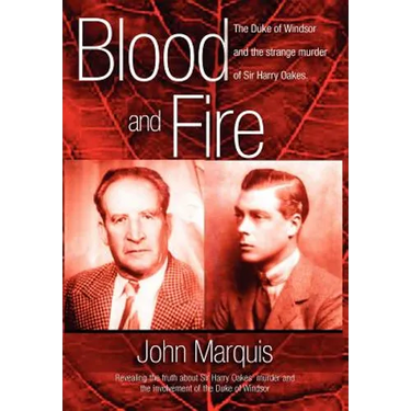 Blood and Fire: The Duke of Windsor and the Strange Murder of Sir Harry Oakes. (H/C)