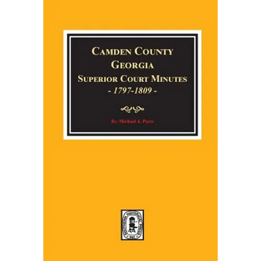 Camden County, Georgia Superior Court Minutes, 1797-1809.