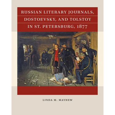 Russian Literary Journals, Dostoevsky, and Tolstoy in St. Petersburg, 1877