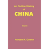 An Outline History of China: Part II: From the Manchu Conquest to the Recognition of the Republic A.D. 1913