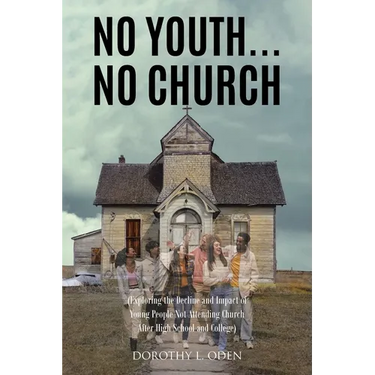 No Youth...No Church: (Exploring the Decline and Impact of Young People Not Attending Church After High School and College)
