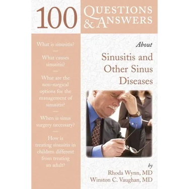 100 Questions & Answers about Sinusitis and Other Sinus Diseases