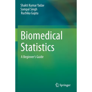 Biomedical Statistics: A Beginner's Guide