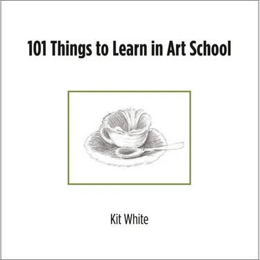 101 Things to Learn in Art School