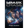 Spark Chase: Upper Middle Grade Space Adventure Found Family Sci-Fi Ages 10-14
