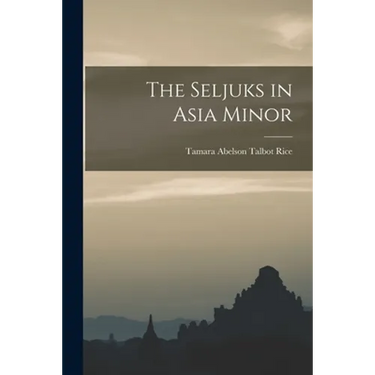 The Seljuks in Asia Minor