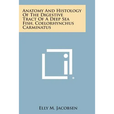 Anatomy and Histology of the Digestive Tract of a Deep Sea Fish, Coelorhynchus Carminatus