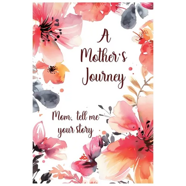 A Mother's Journey: Mom, tell me your story
