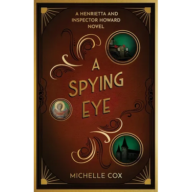 A Spying Eye: A Henrietta and Inspector Howard Novel