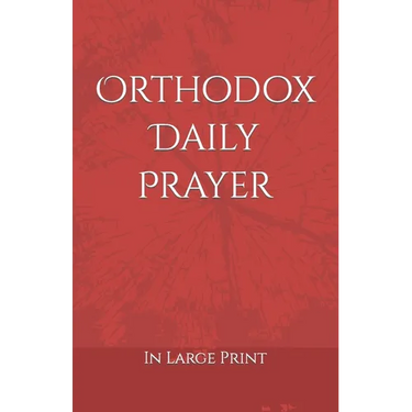 Orthodox Daily Prayer: in Large Print
