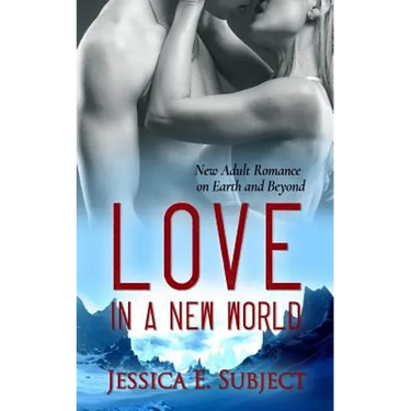 Love in a New World: New Adult Romance on Earth and Beyond