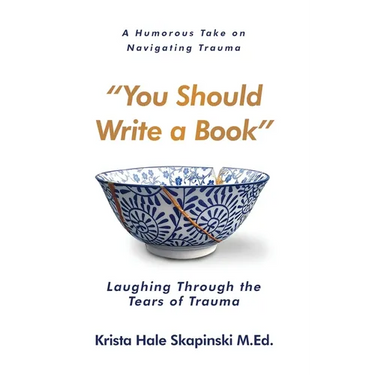 You Should Write a Book: Laughing Through the Tears of Trauma