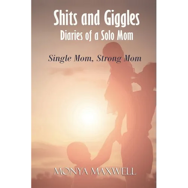 Shits and Giggles - Diaries of a Solo Mom: Single mom, strong mom