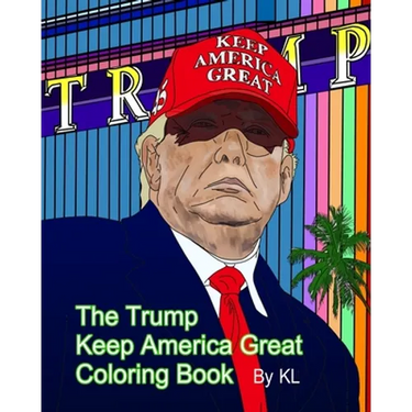 The Trump Keep America Great Coloring Book