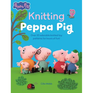 Knitting Peppa Pig: Over 20 Adorable Knitted Toy Patterns for Hours of Fun!
