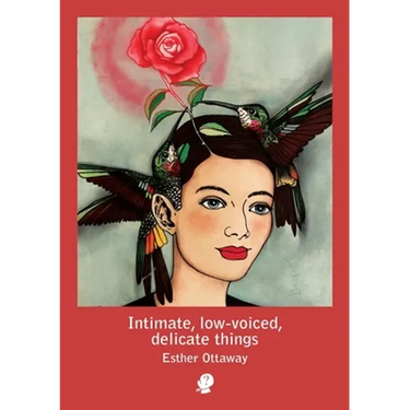 Intimate, low-voiced, delicate things